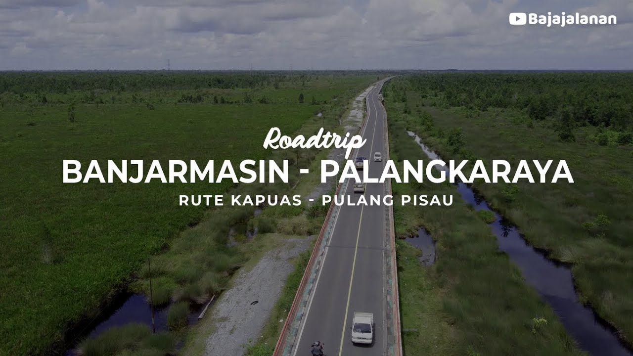 Road Trip Banjarmasin Palangkaraya Rute Kapuas Pulang Pisau #131