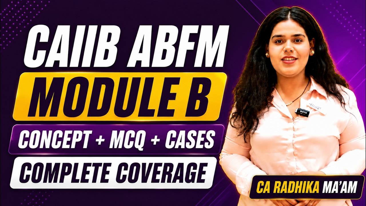 CAIIB ABFM Module B Complete Coverage Concept + MCQs + Cases | CAIIB ABFM 2026 By CA Radhika Mam