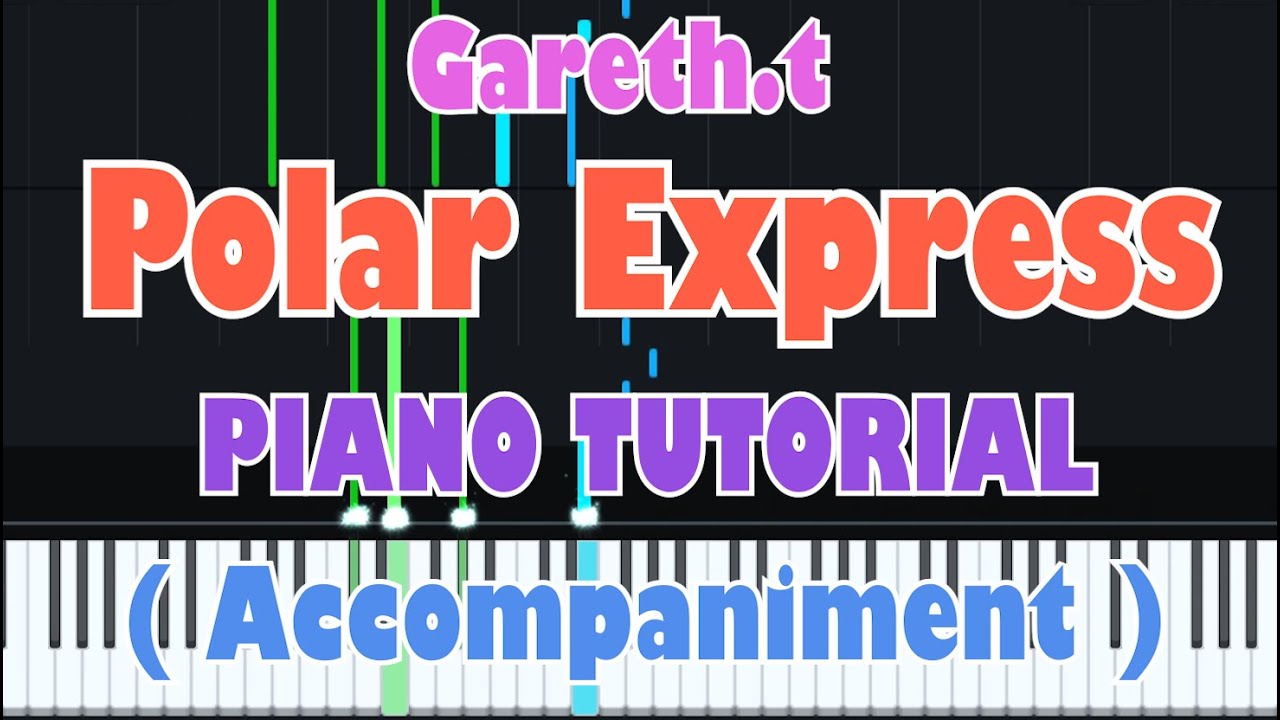 Gareth.t - 去北極忘記你 Polar Express 遇上你之前的我 (Piano Accompaniment Tutorial)