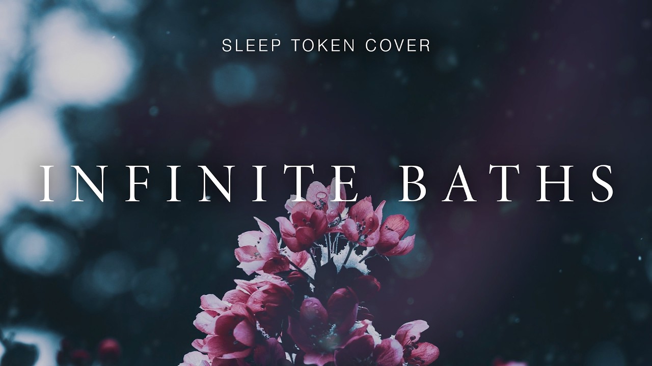 Adam Dodson &ndash; Infinite Baths (Sleep Token Cover) (feat. Adam Hall &ndash;&nbsp;Ralphie Rabbit)