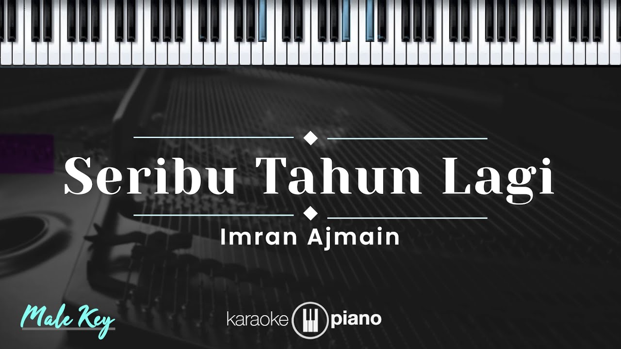Seribu Tahun Lagi - Imran Ajmain  (KARAOKE PIANO - MALE KEY)