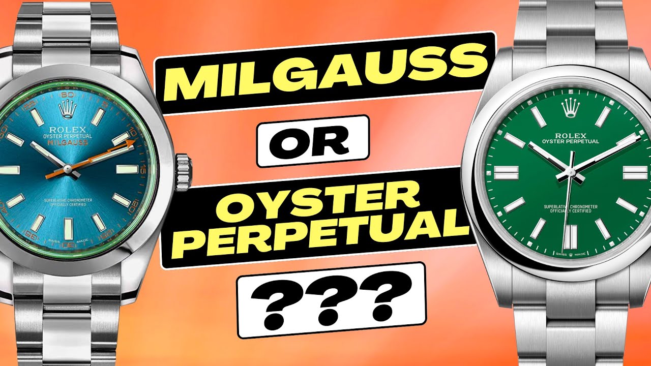 ROLEX MILGAUSS OR ROLEX OYSTER PERPETUAL | WHICH ROLEX TO CHOOSE?