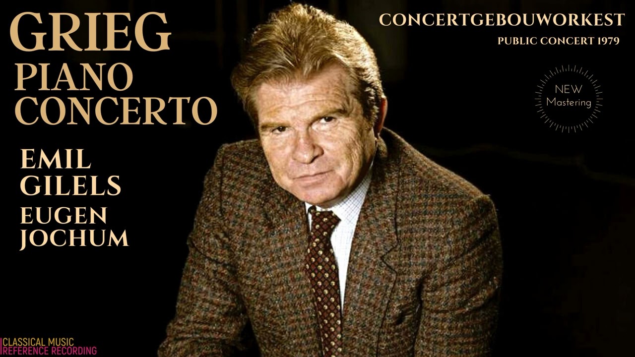 Grieg - Piano Concerto Op.16 / Remastered (rf.rc.: Emil Gilels, Eugen Jochum, Concertgebouworkest)