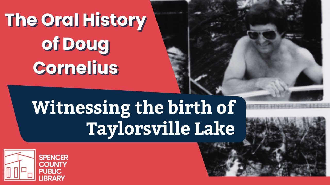 Doug Cornelius: The Oral History of Van Buren and the Building of Taylorsville Lake