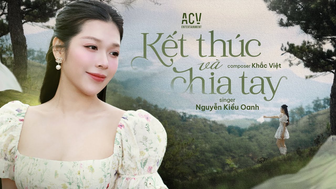 KẾT THÚC VÀ CHIA TAY - NGUYỄN KIỀU OANH | COMPOSER: KHẮC VIỆT | MUSIC VIDEO OFFICIAL