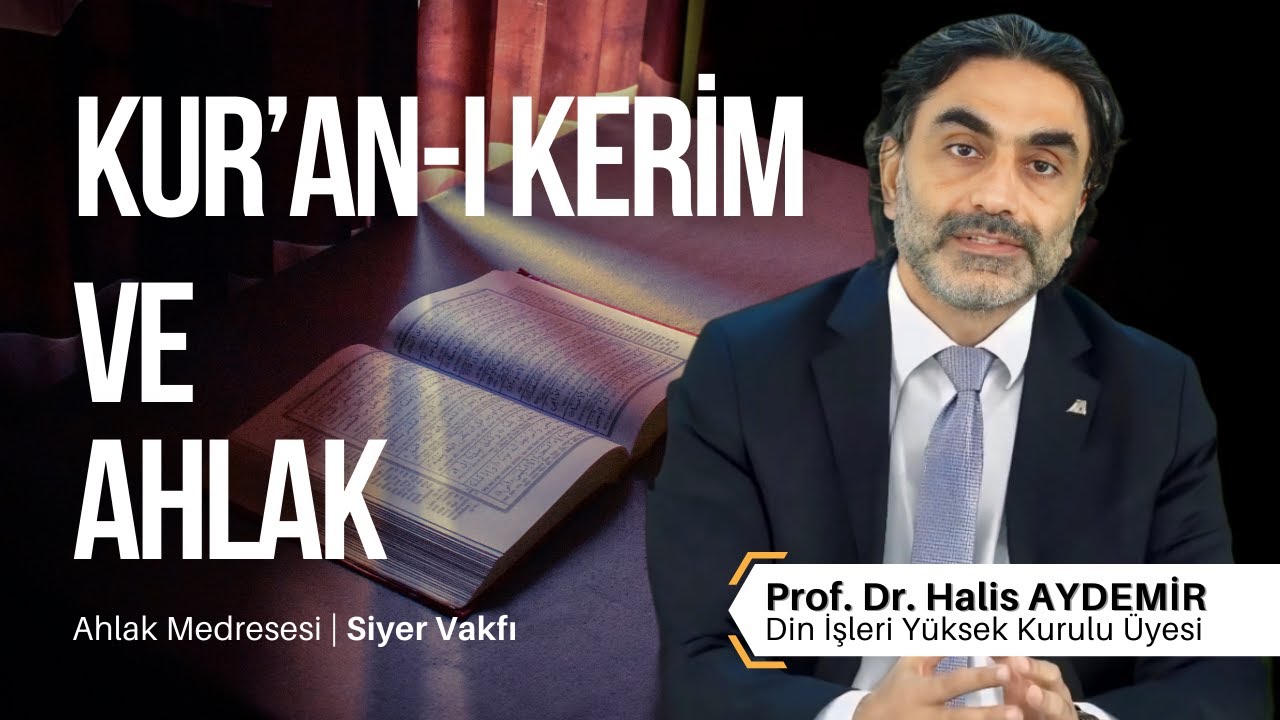 Kuran ı Kerim ve Ahlak | Ahlak Konuşmaları | Ahlak Medresesi | Siyer Vakfı
