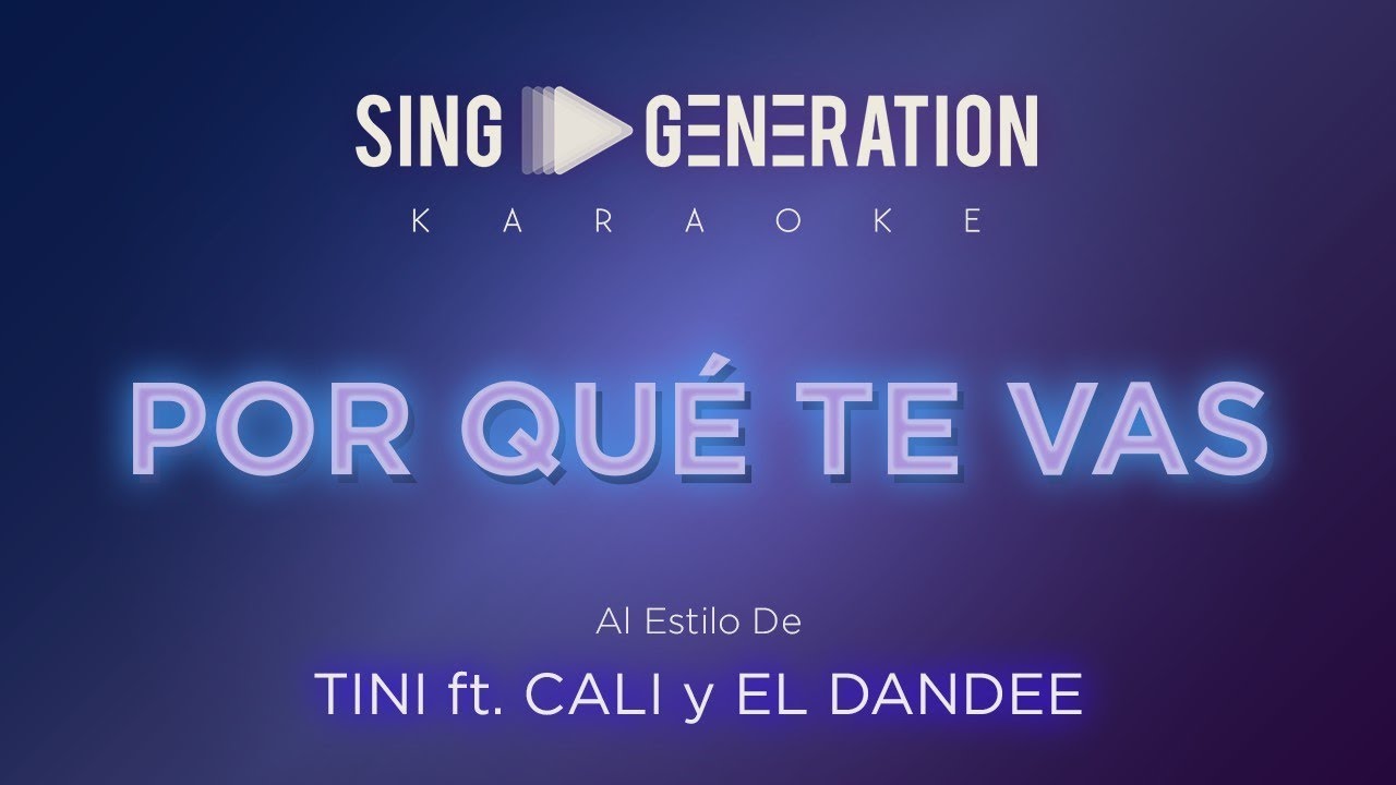 TINI Ft  Cali & El Dandee - Por qué te vas - Sing Generation Karaoke
