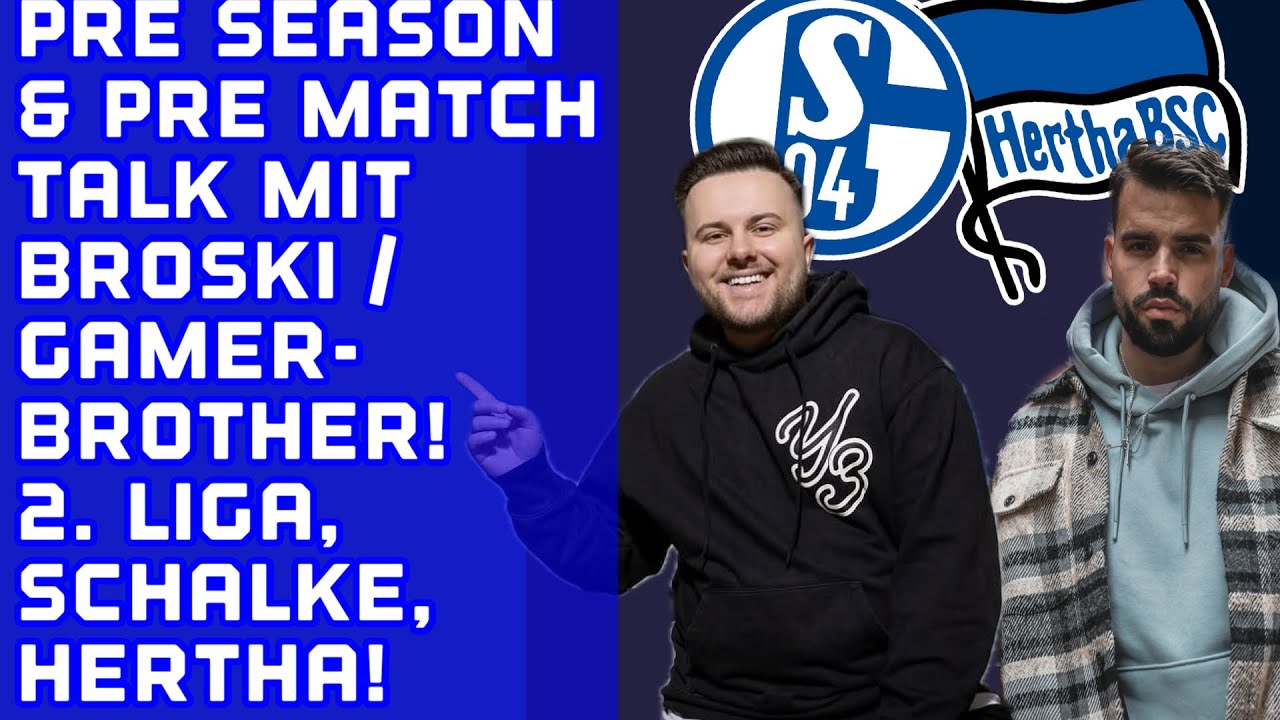 Talk mit GAMERBROTHER / BROSKI &uuml;ber den 2. Liga-Start.Schalke / Hertha / Seguin / R&uuml;diger Rammel uvm