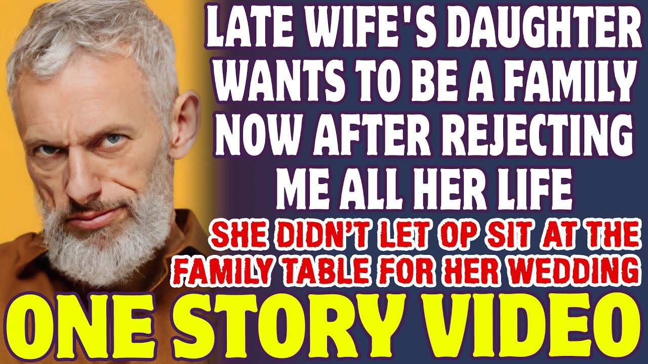 Late Wife's Daughter Wants To Be A Family Now After Rejecting Me All Her Life - Reddit Stories