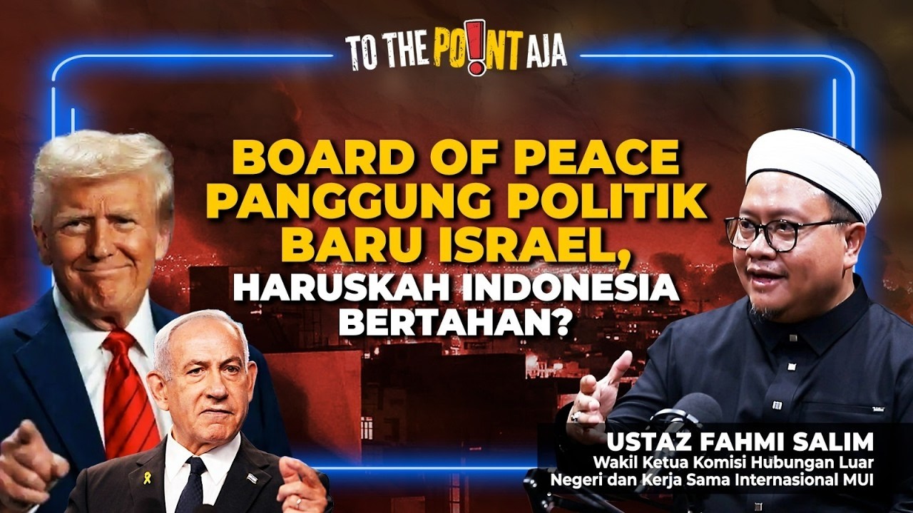 Board of Peace Panggung Politik Baru Israel, Haruskah Indonesia Bertahan? | To The Point Aja | 06/03