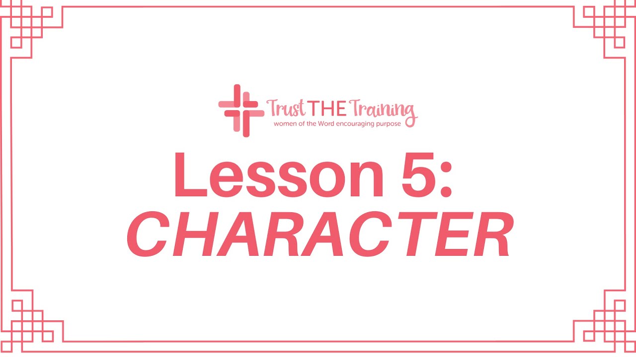 Trust the Training Lesson 5: Character