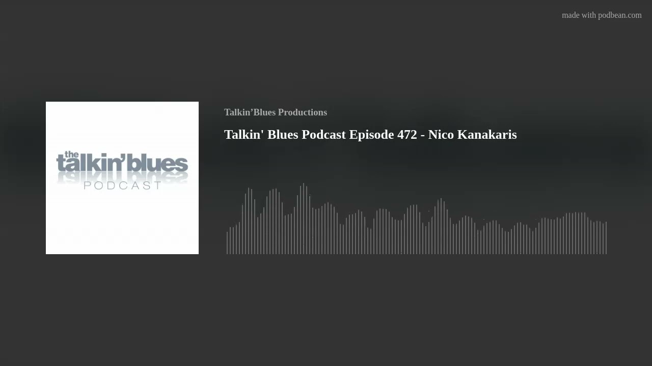 Talkin' Blues Podcast Episode 472 - Nico Kanakaris