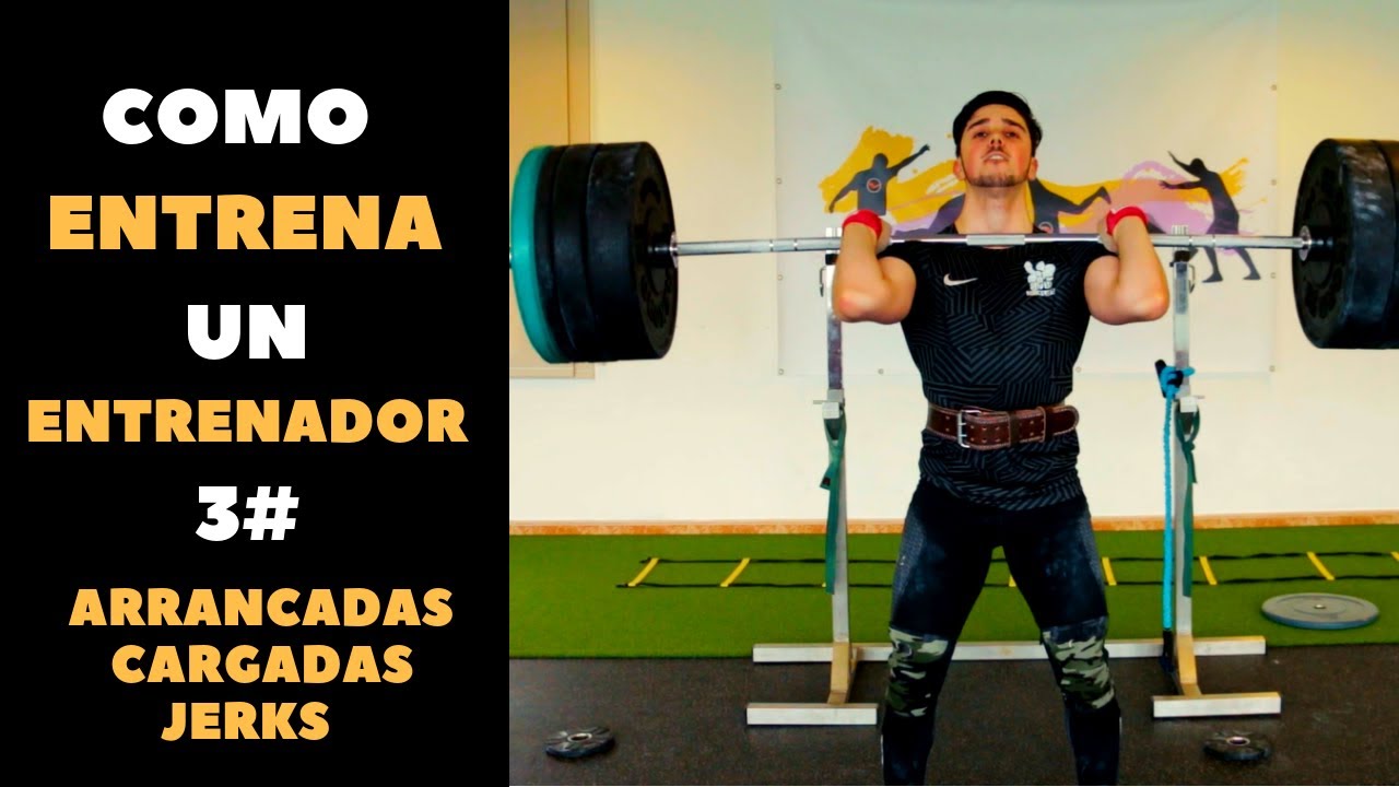 C&oacute;mo ENTRENA un ENTRENADOR - 3 | Arrancada, Cargadas y Jerks
