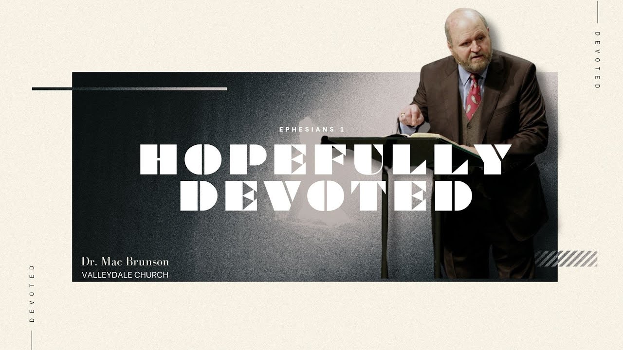 Hopefully Devoted | Ephesians 1 | Dr. Mac Brunson