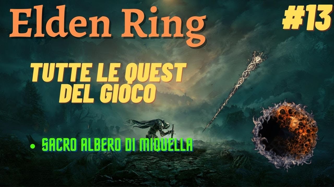 GUIDA ELDEN RING - COME FARE TUTTE LE QUEST - [Sacro Albero di Miquella] - (13/14)