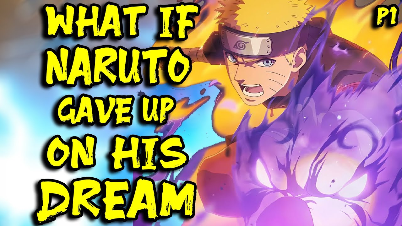 What if Naruto gave up on his Dream? Part 1