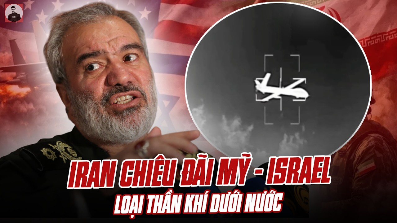 TƯỚNG IRAN BẬT MÍ SẮP CHIÊU ĐÃI MỸ - ISRAEL LOẠI THẦN KHÍ DƯỚI NƯỚC: CON ÁT CHỦ BÀI ĐỂ CHIẾN THẮNG?
