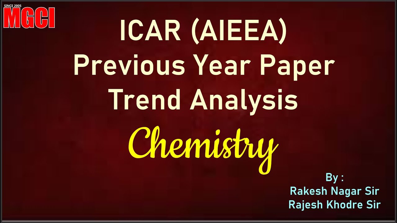 ICAR (AIEEA) Previous Year Paper Trend Analysis :: Chemistry :: MGCI :: RNS & RKS