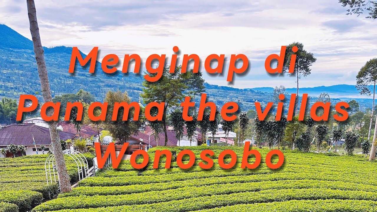 Serunya Menginap di Panama the villas Wonosobo 