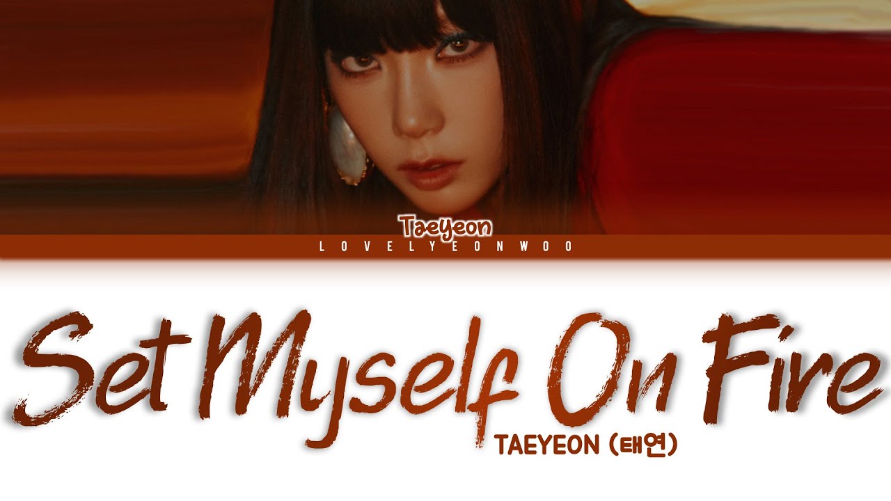 TAEYEON (태연) – Set Myself On Fire Lyrics (Color Coded Han/Rom/Eng)