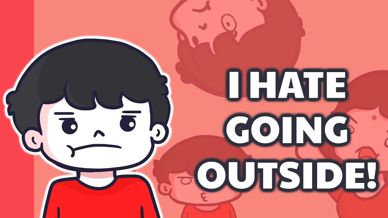I Hate Going Outside!