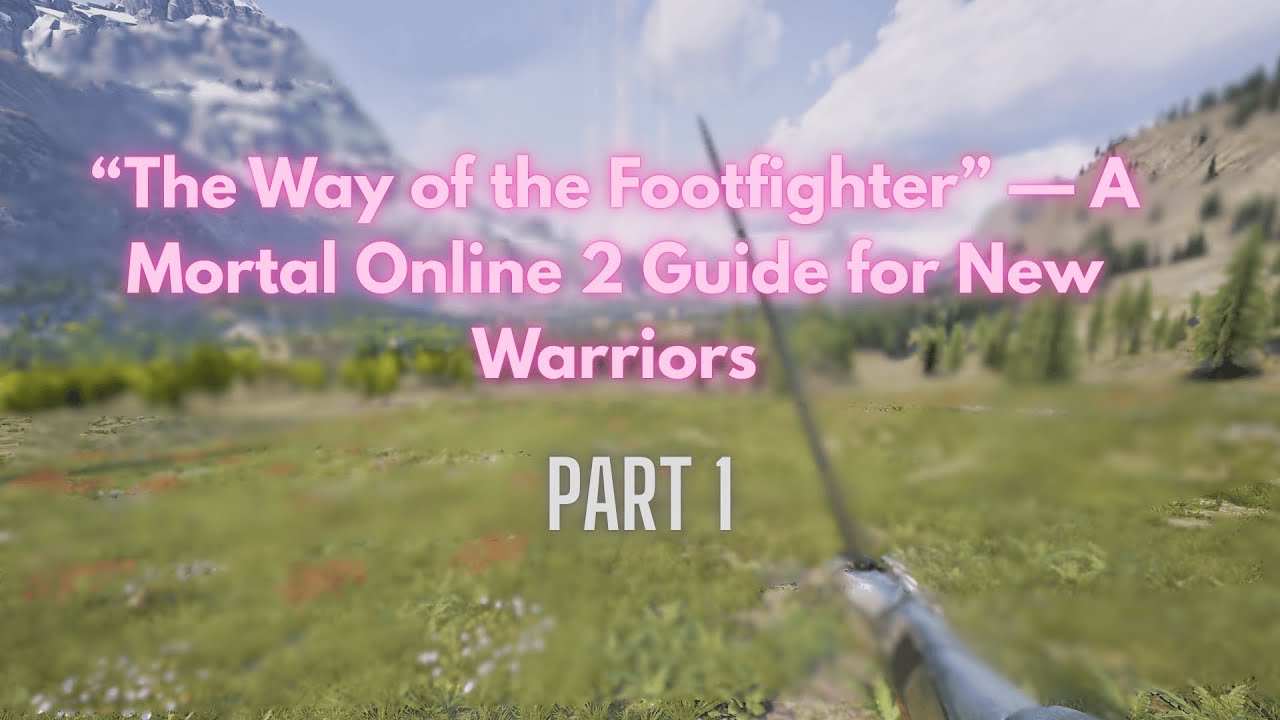 “The Way of the Footfighter” — A Mortal Online 2 Guide for New Warriors