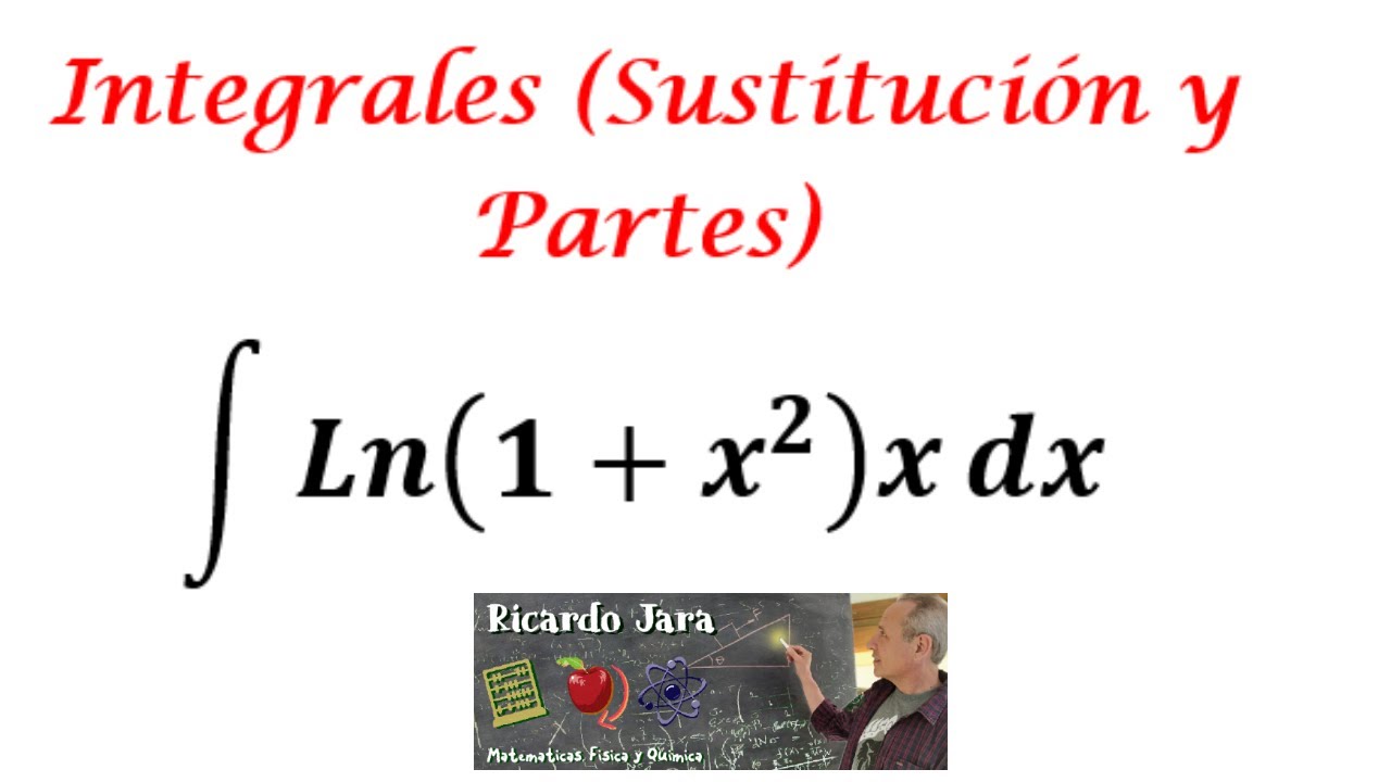 Integrales Sustitución y Partes