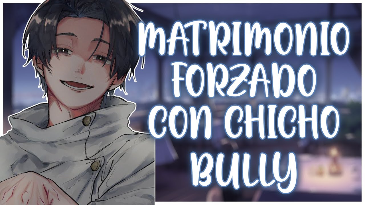 MATRIMONIO FORZADO Con Chico BULLY | ASMR Roleplay