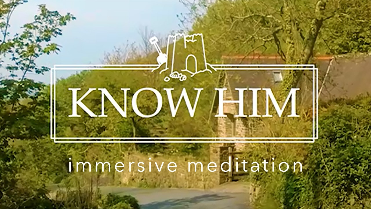 Know Him - A Lee Abbey immersive meditation