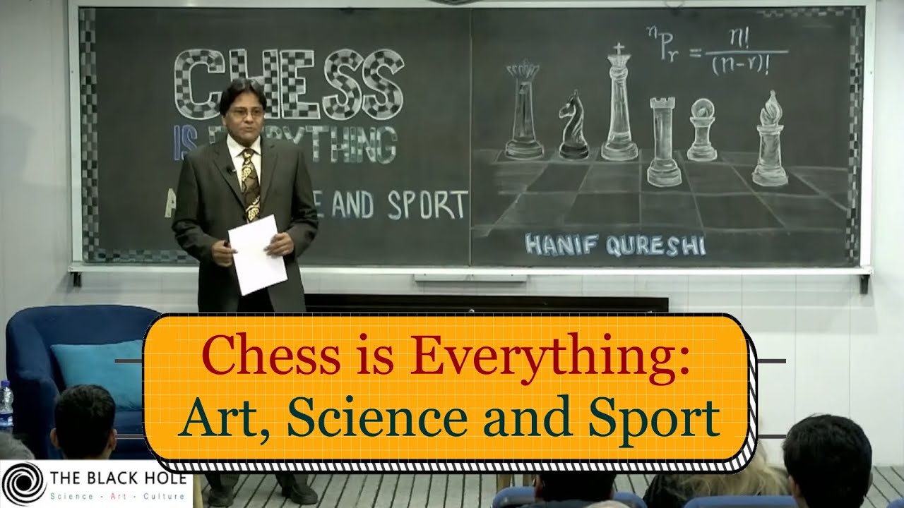 Chess is Everything: Art, Science and Sport | Hanif Qureshi