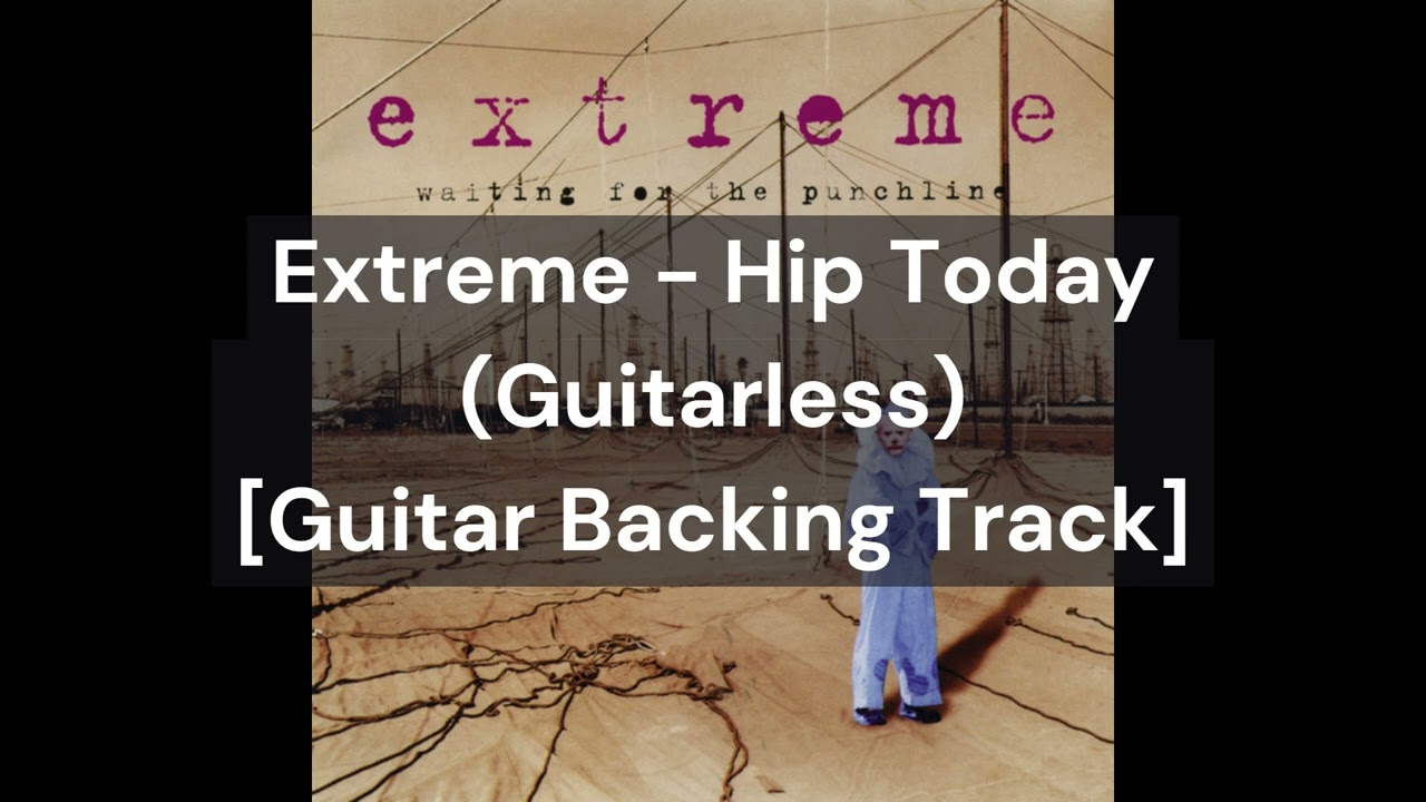 Extreme - Hip Today (Guitarless) [Guitar Backing Track]
