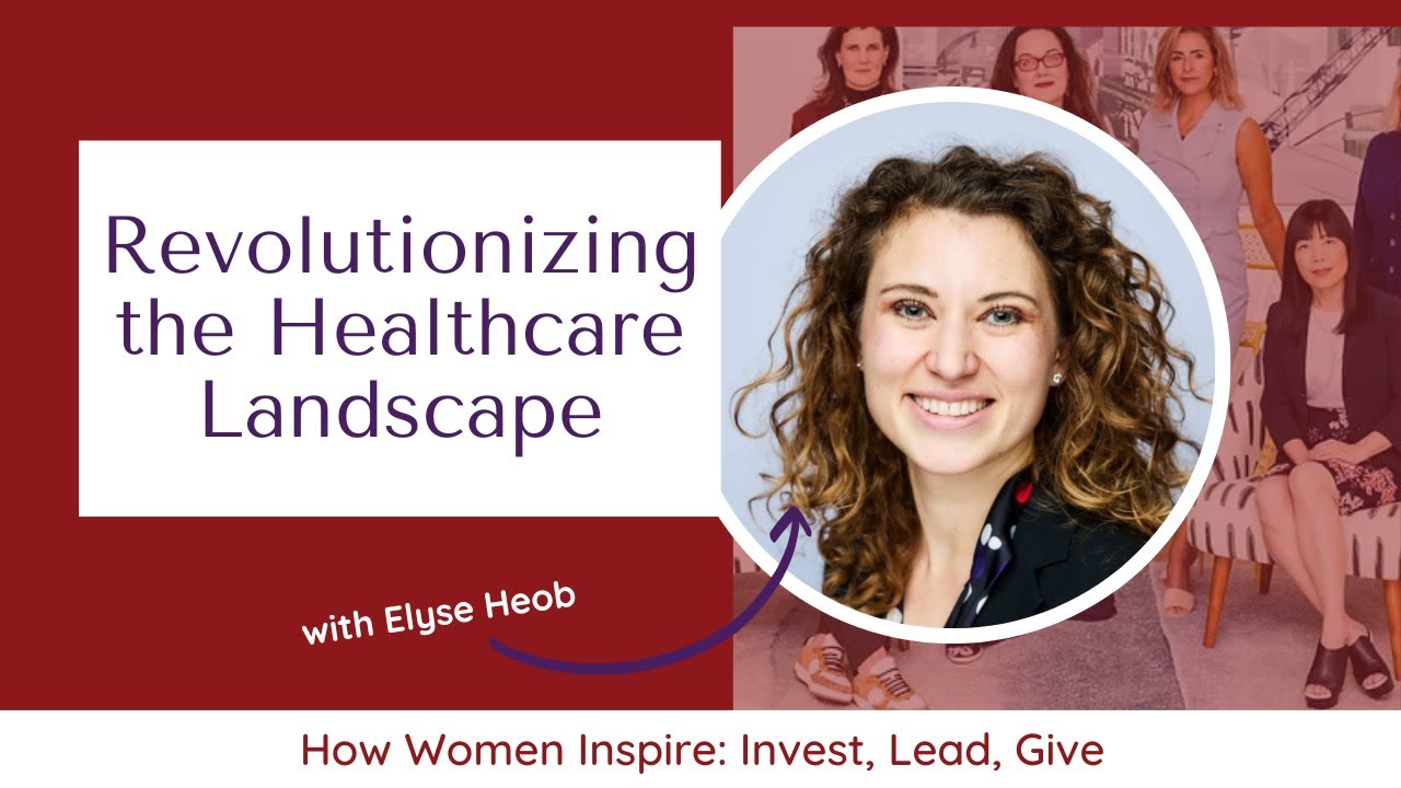 Revolutionizing the Healthcare Landscape with Elyse Heob