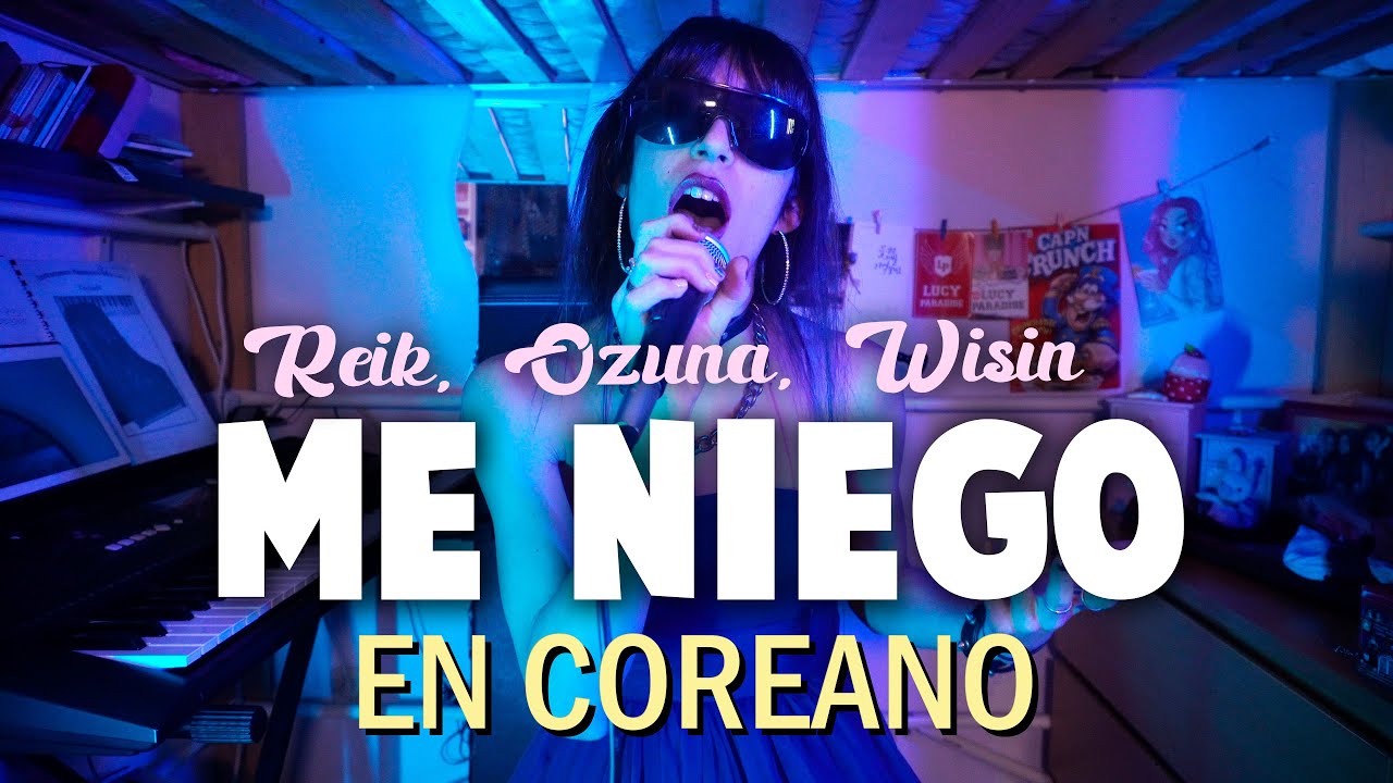 ME NIEGO (Reik, Ozuna, Wisin) en COREANO 🇰🇷 | Lucy Paradise