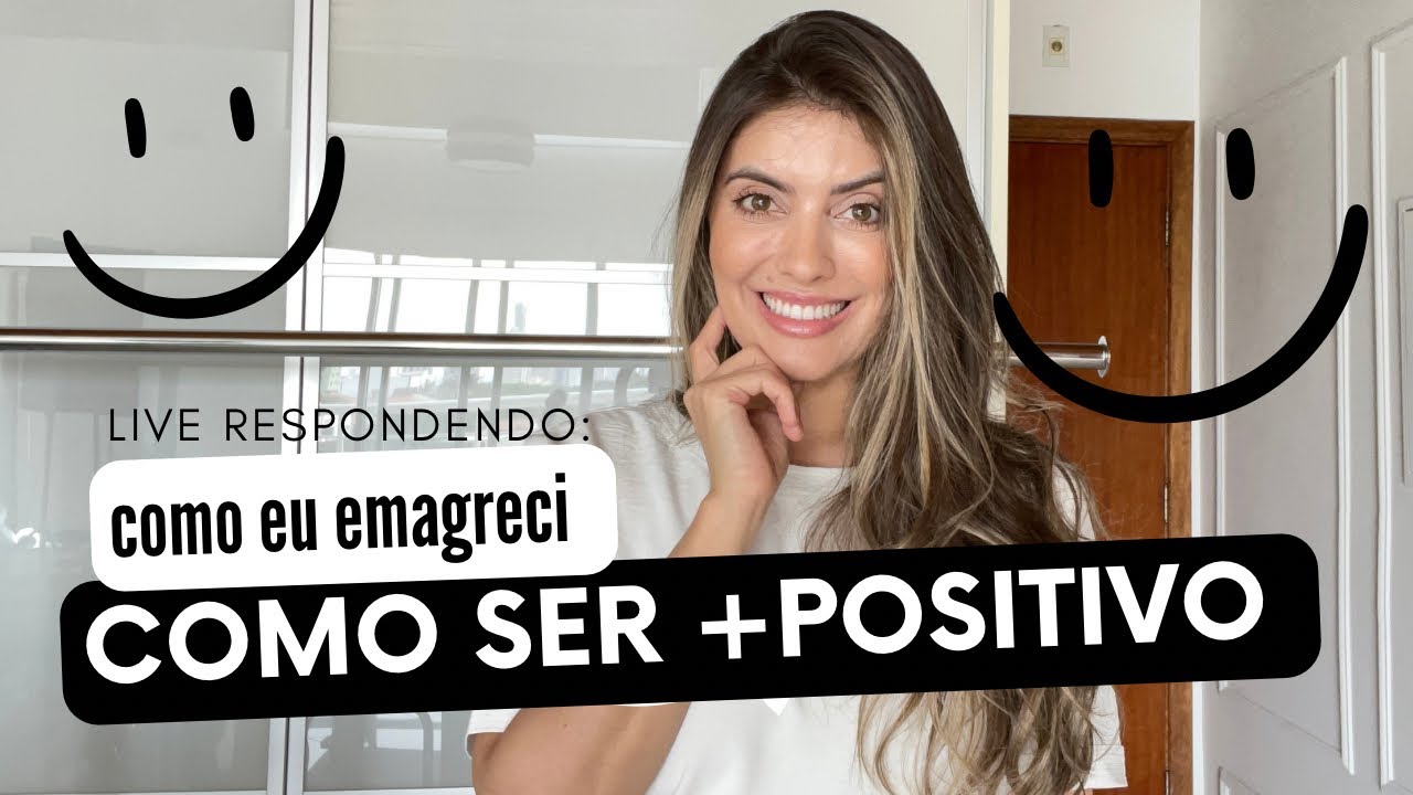 LIVE COMO EU EMAGRECI + COMO SER MAIS POSITIVO