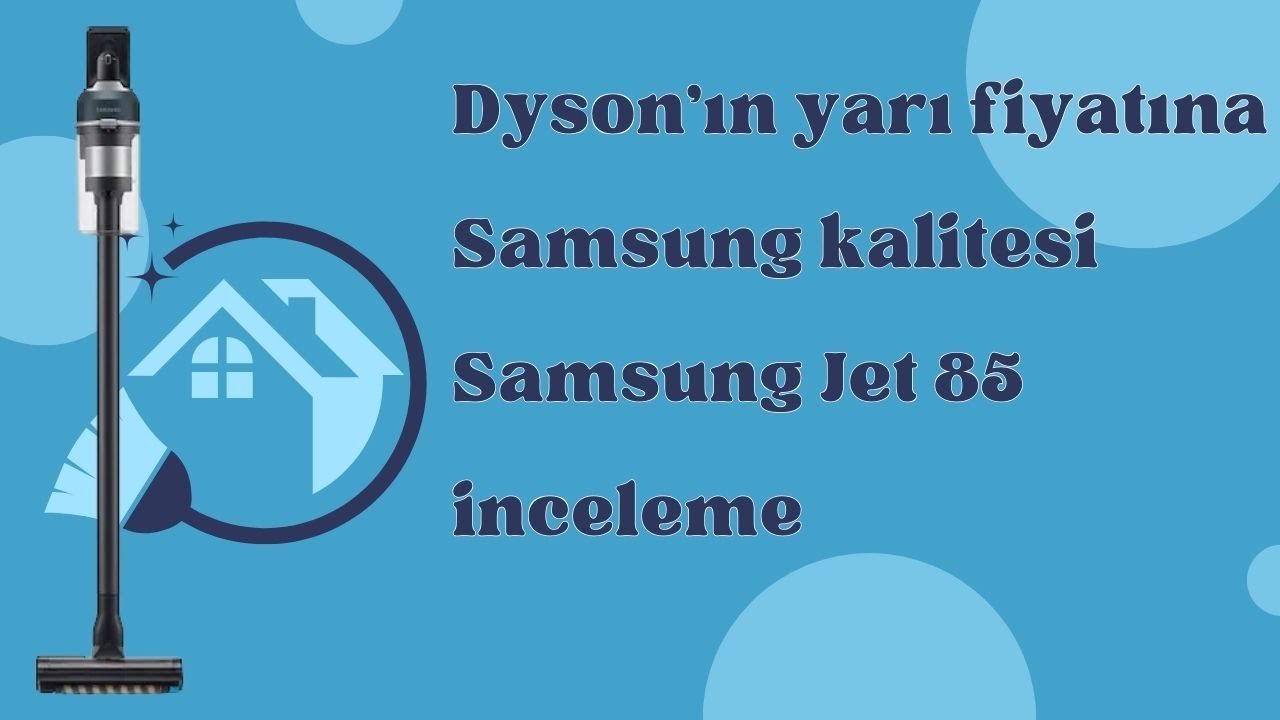 Samsung JET85 Dikey Süpürge incelemesi, Dyson'un yarı fiyatına aldık