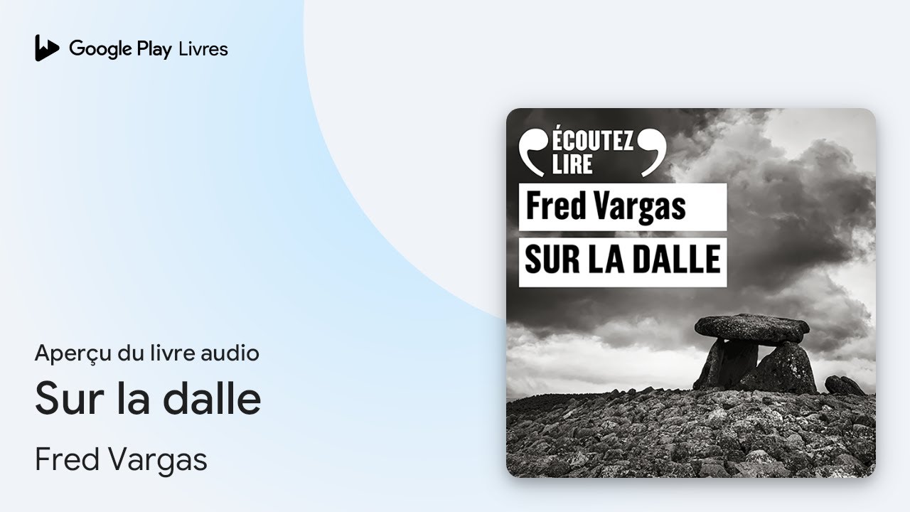 Sur la dalle de Fred Vargas &middot; Extrait du livre&nbsp;audio