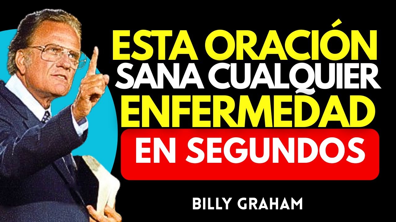 Esta Oración Puede Sanar Cualquier Enfermedad en Segundos | BILLY GRAHAM