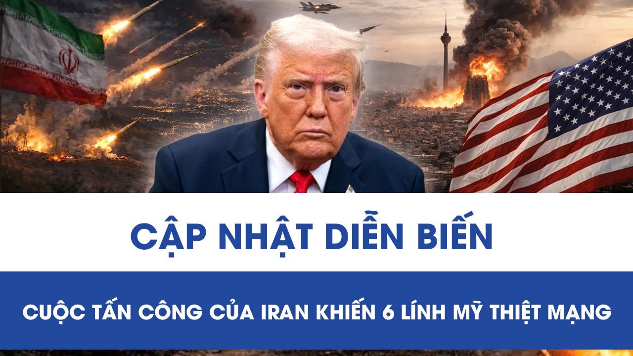 Cập nhật diễn biến cuộc tấn công chớp nhoáng của Iran khiến 6 binh sĩ Mỹ thiệt mạng ở Kuwait