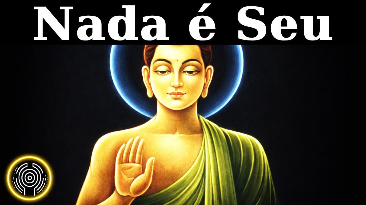 Nada Neste Mundo é Seu, Então Por Que Você Se Apega? | Buda.