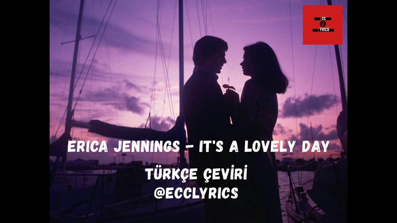 Erica Jennings- It&rsquo;s A Lovely Day (T&uuml;rk&ccedil;e &Ccedil;eviri - Lyrics)