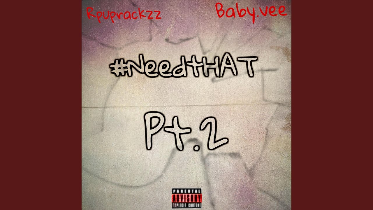 #NEEDTHAT Pt. 2 (feat. Baby.vee)