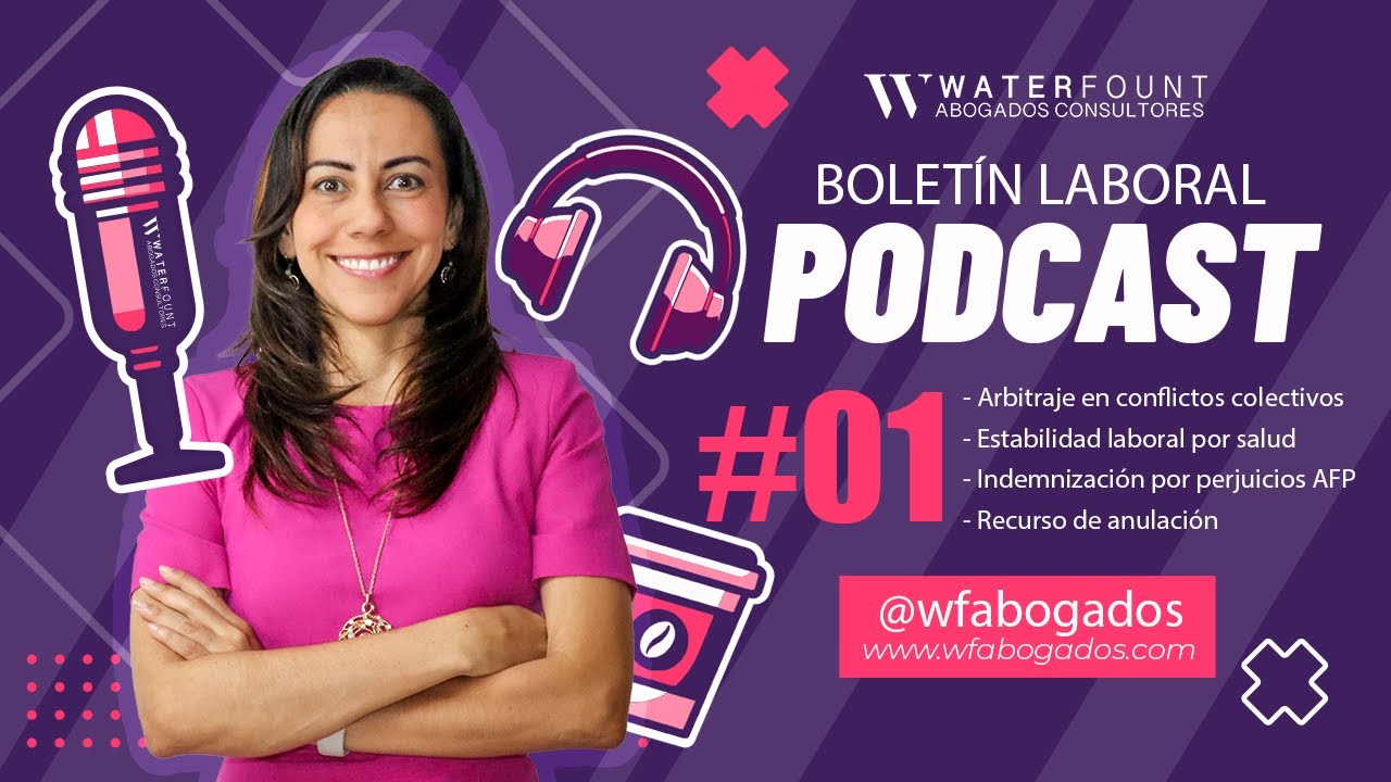 Podcast Boletín Laboral 01 Arbitraje, Estabilidad por Salud, Indemnización AFP y Recurso Anulación