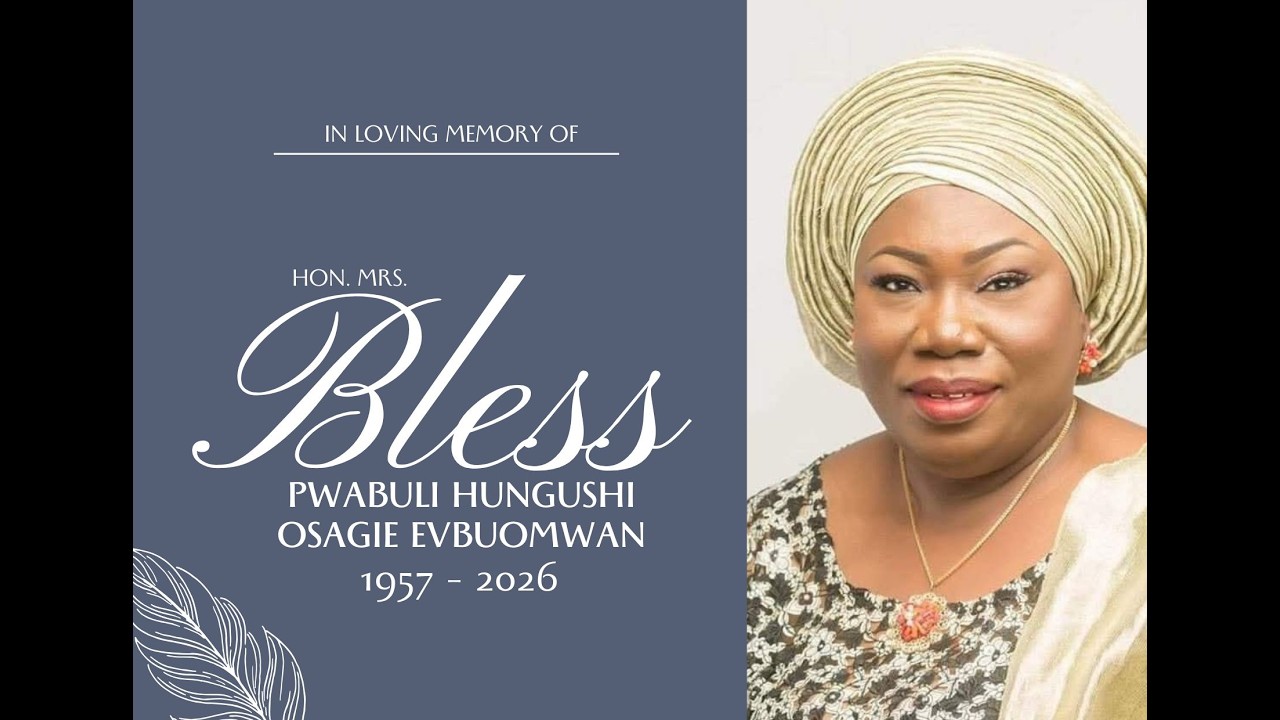 FUNERAL SERVICE IN HONOUR OF HON. MRS BLESS PWABULI HUNGUSHI OSAGIE EVBUOMWAN