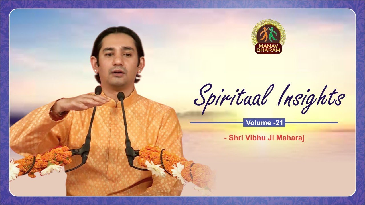 Spiritual Insights | Volume - 21 | Shri Vibhu Ji Maharaj | Manav Dharam