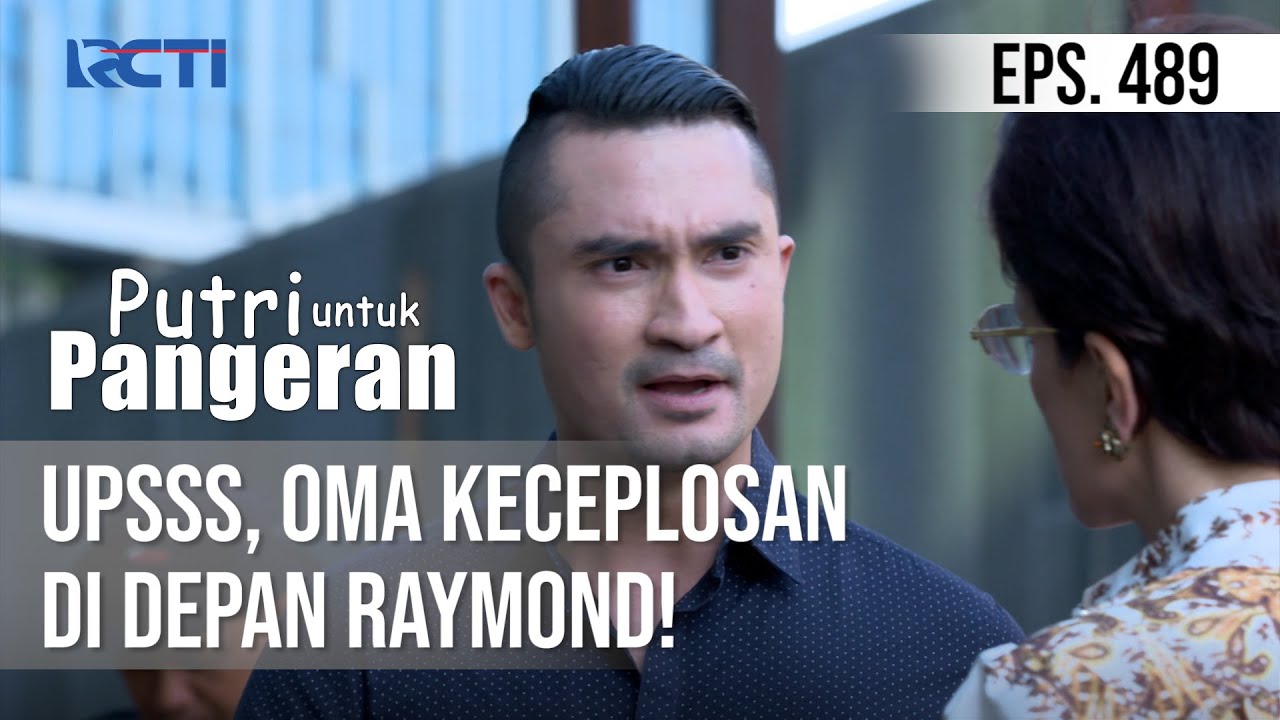 PUTRI UNTUK PANGERAN - Upsss, Oma Keceplosan Di Depan Raymond!