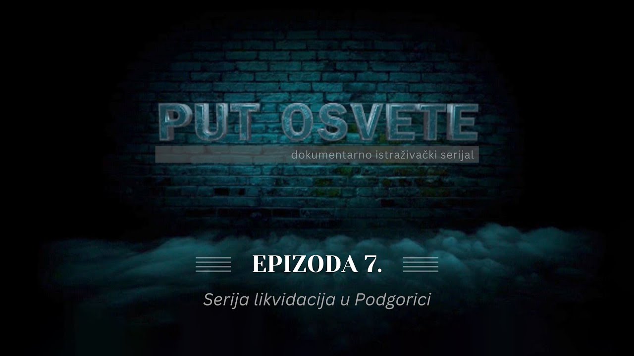 PUT OSVETE - epizoda 7: Serija likvidacija u Podgorici | Vijesti Online