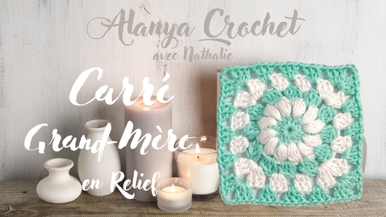 Carré Grand - Mère - Granny Square en Relief :  Avec Nathalie sur Alanya Crochet !