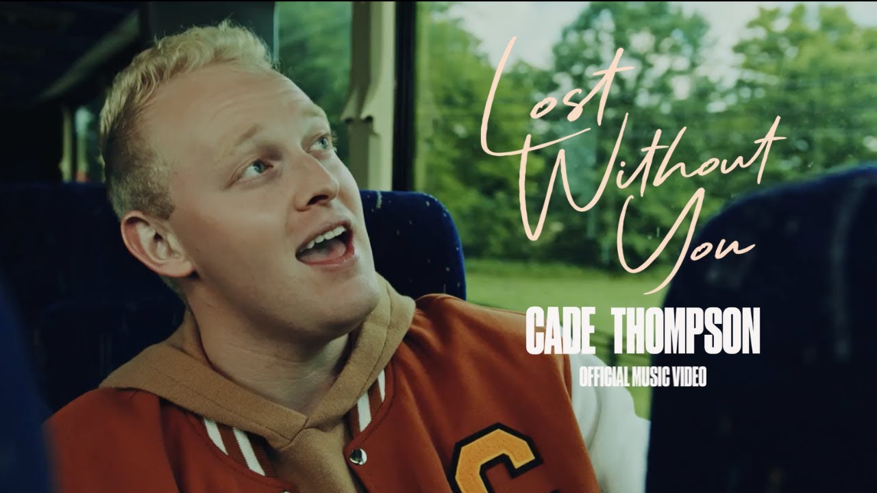 Cade Thompson - Lost Without You (Official Music Video)