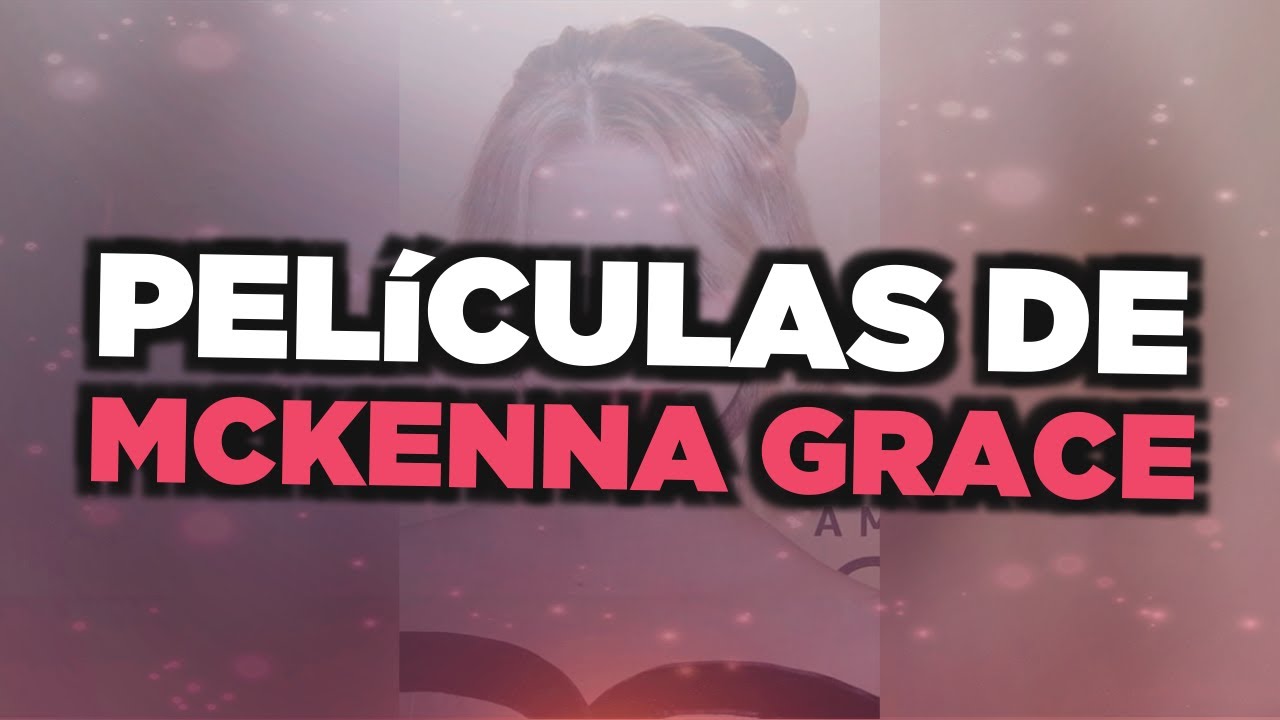 Las mejores películas de Mckenna Grace