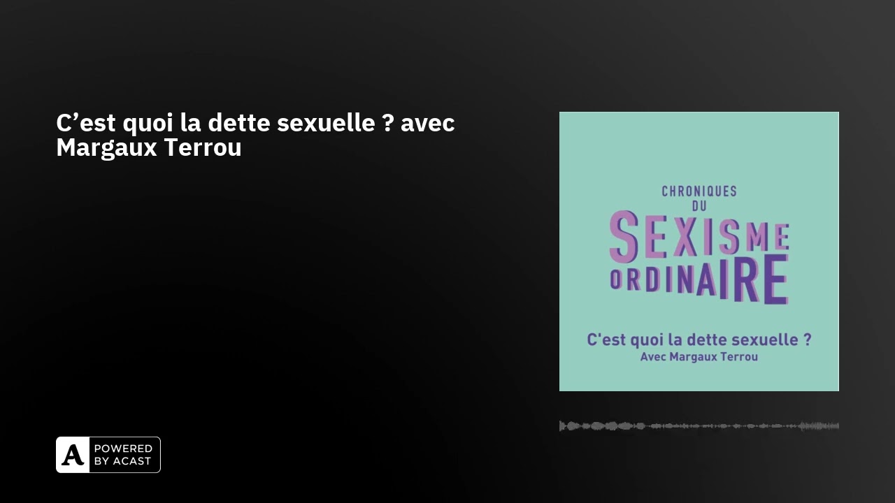 C'est quoi la dette sexuelle ? avec Margaux Terrou